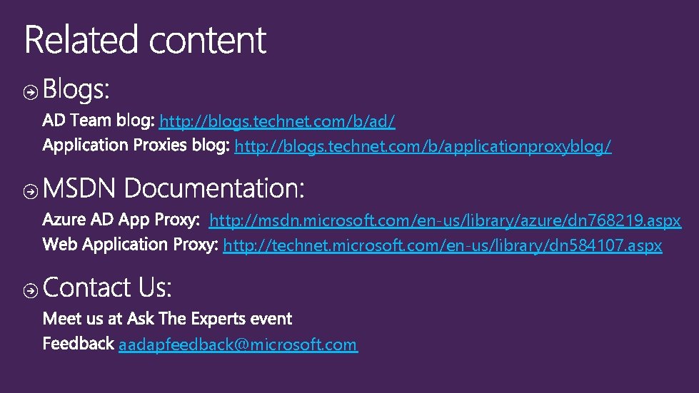 http: //blogs. technet. com/b/ad/ http: //blogs. technet. com/b/applicationproxyblog/ http: //msdn. microsoft. com/en-us/library/azure/dn 768219. aspx http: //blogs. technet. com/b/ad/ http: //blogs. technet. com/b/applicationproxyblog/ http: //msdn. microsoft. com/en-us/library/azure/dn 768219. aspx
