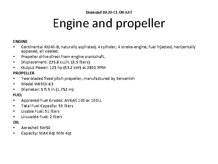 Diamond DA 20 -C 1 OH-KAT Engine and propeller ENGINE • Continental IO 240