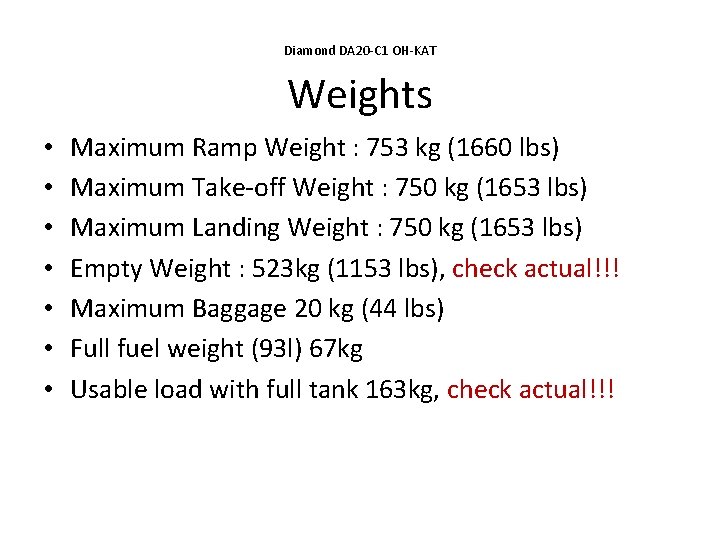 Diamond DA 20 -C 1 OH-KAT Weights • • Maximum Ramp Weight : 753