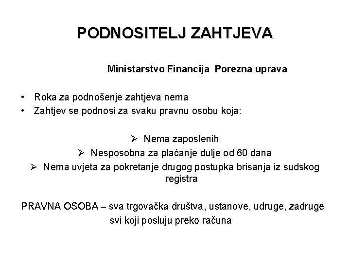 PODNOSITELJ ZAHTJEVA Ministarstvo Financija Porezna uprava • Roka za podnošenje zahtjeva nema • Zahtjev