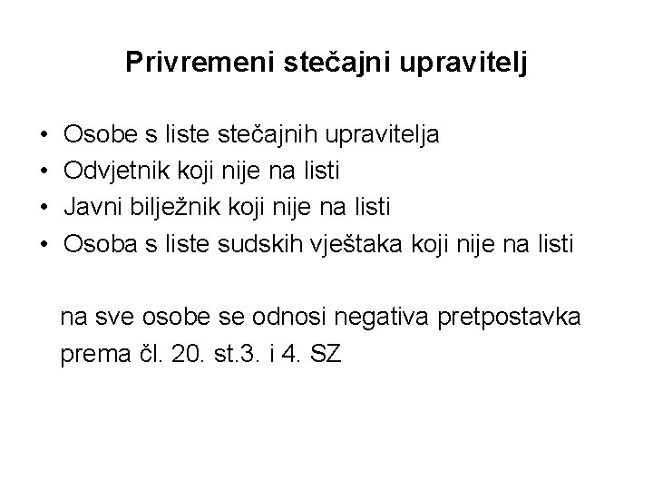 Privremeni stečajni upravitelj • • Osobe s liste stečajnih upravitelja Odvjetnik koji nije na