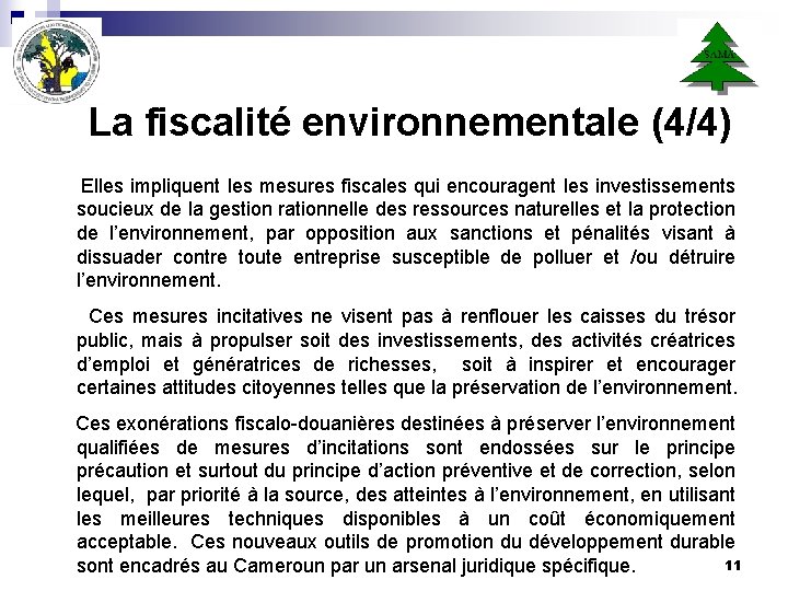 La fiscalité environnementale (4/4) Elles impliquent les mesures fiscales qui encouragent les investissements soucieux