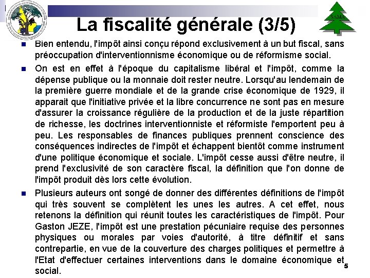 La fiscalité générale (3/5) n n n Bien entendu, l'impôt ainsi conçu répond exclusivement