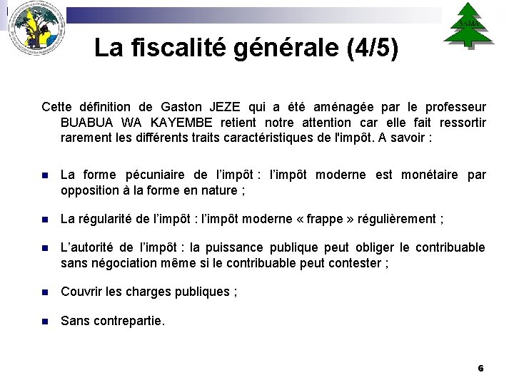 La fiscalité générale (4/5) Cette définition de Gaston JEZE qui a été aménagée par