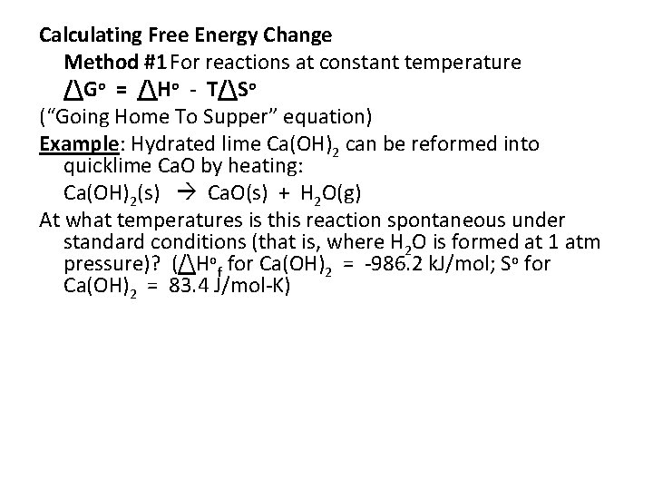 Calculating Free Energy Change Method #1 For reactions at constant temperature /Go = /Ho