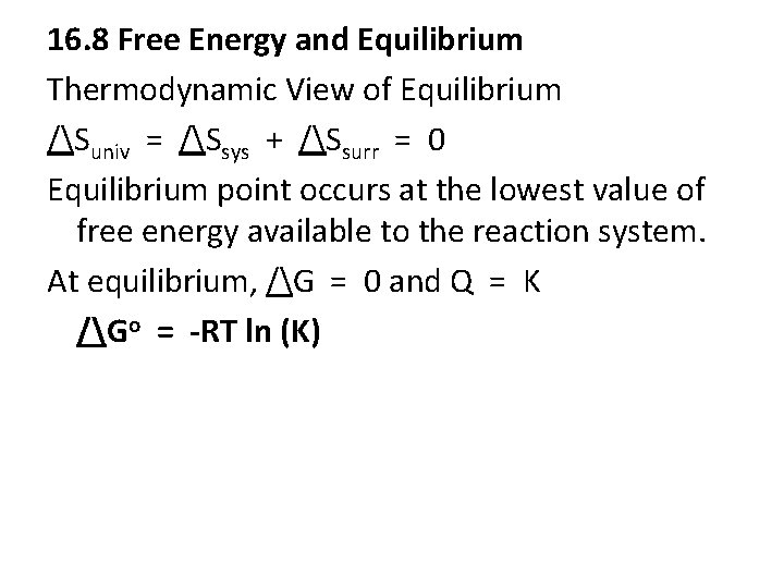 16. 8 Free Energy and Equilibrium Thermodynamic View of Equilibrium /Suniv = /Ssys +