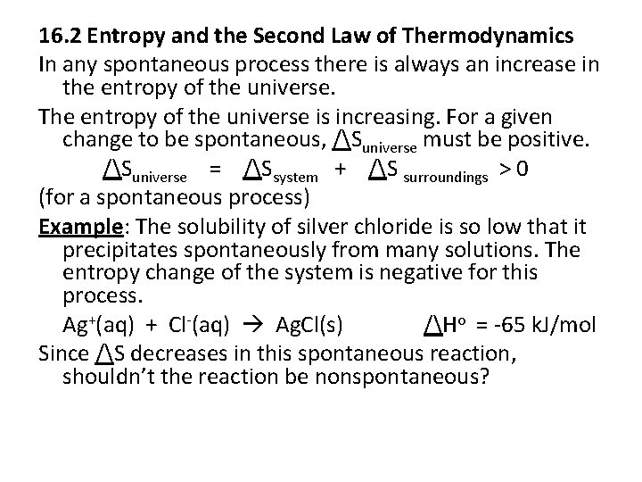 16. 2 Entropy and the Second Law of Thermodynamics In any spontaneous process there