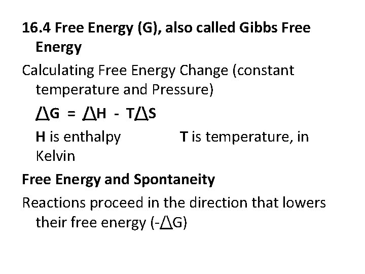 16. 4 Free Energy (G), also called Gibbs Free Energy Calculating Free Energy Change