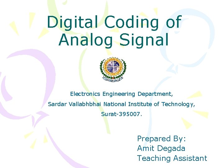 Digital Coding of Analog Signal Electronics Engineering Department, Sardar Vallabhbhai National Institute of Technology,