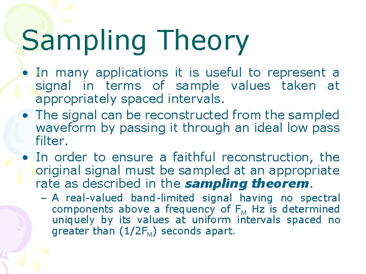 Sampling Theory • In many applications it is useful to represent a signal in