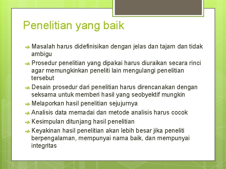 Penelitian yang baik Masalah harus didefinisikan dengan jelas dan tajam dan tidak ambigu Prosedur