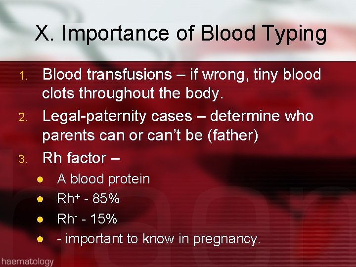 X. Importance of Blood Typing 1. 2. 3. Blood transfusions – if wrong, tiny