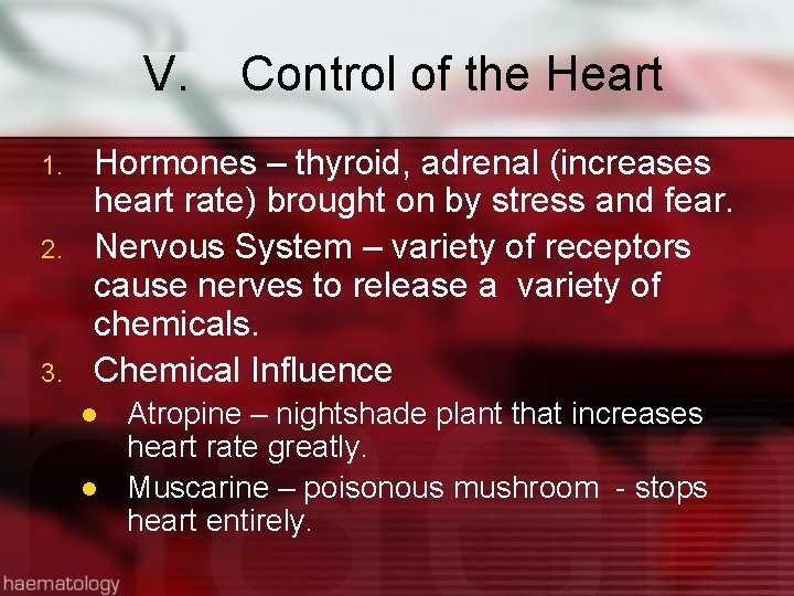 V. 1. 2. 3. Control of the Heart Hormones – thyroid, adrenal (increases heart