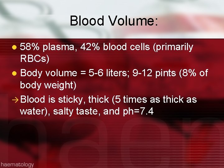 Blood Volume: 58% plasma, 42% blood cells (primarily RBCs) l Body volume = 5