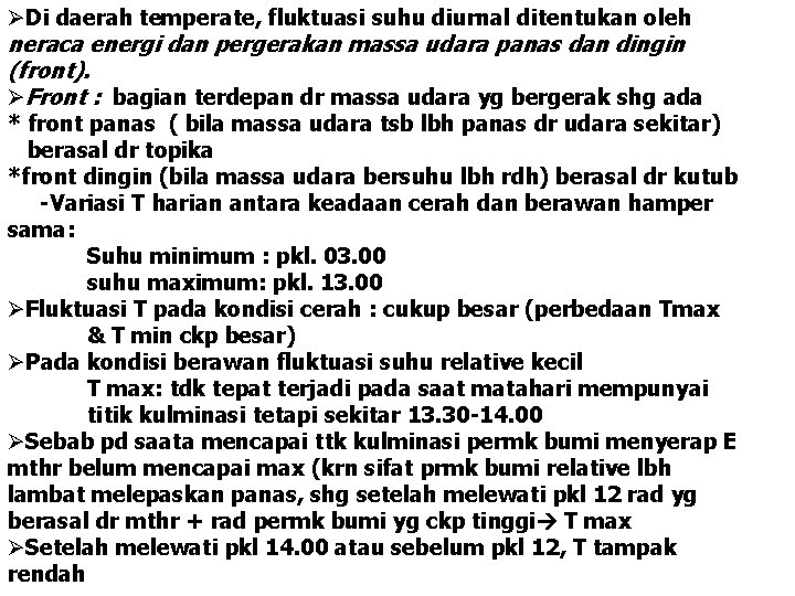 ØDi daerah temperate, fluktuasi suhu diurnal ditentukan oleh neraca energi dan pergerakan massa udara