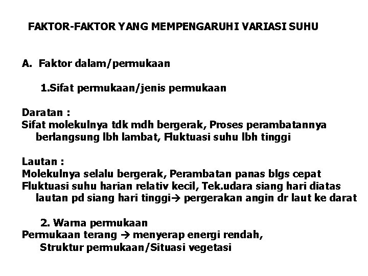 FAKTOR-FAKTOR YANG MEMPENGARUHI VARIASI SUHU A. Faktor dalam/permukaan 1. Sifat permukaan/jenis permukaan Daratan :