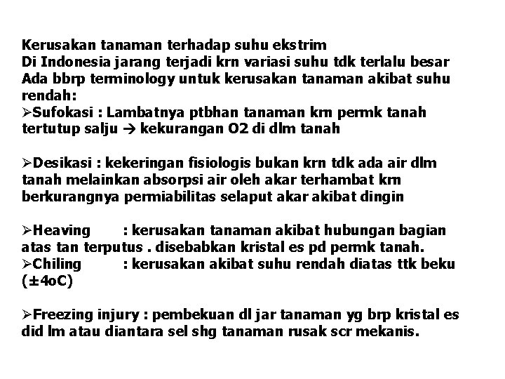 Kerusakan tanaman terhadap suhu ekstrim Di Indonesia jarang terjadi krn variasi suhu tdk terlalu