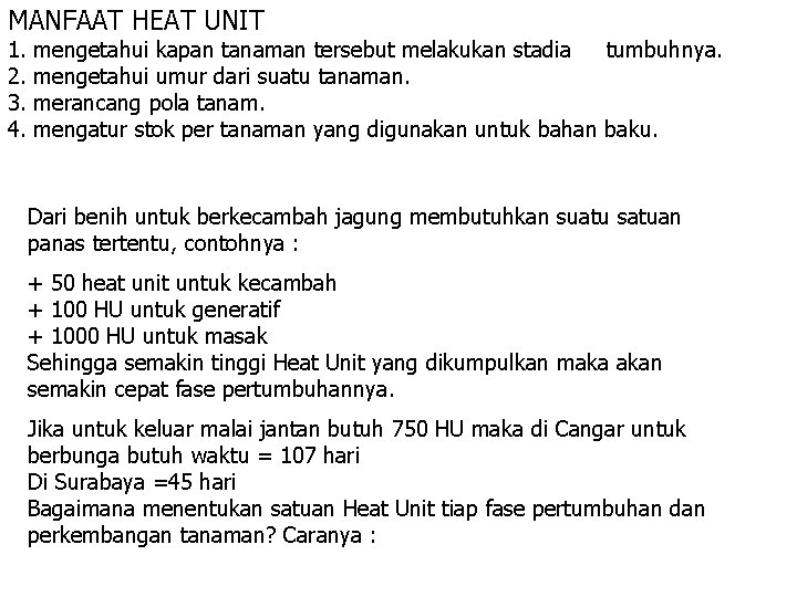 MANFAAT HEAT UNIT 1. 2. 3. 4. mengetahui kapan tanaman tersebut melakukan stadia tumbuhnya.