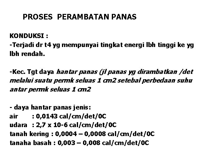 PROSES PERAMBATAN PANAS KONDUKSI : -Terjadi dr t 4 yg mempunyai tingkat energi lbh