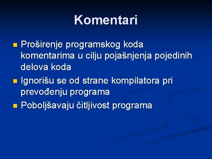 Komentari Proširenje programskog koda komentarima u cilju pojašnjenja pojedinih delova koda n Ignorišu se
