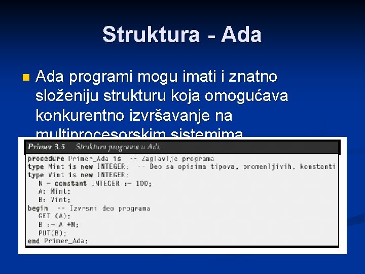 Struktura - Ada n Ada programi mogu imati i znatno složeniju strukturu koja omogućava