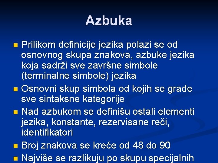 Azbuka Prilikom definicije jezika polazi se od osnovnog skupa znakova, azbuke jezika koja sadrži