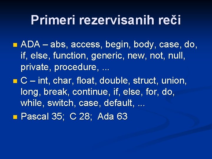 Primeri rezervisanih reči ADA – abs, access, begin, body, case, do, if, else, function,