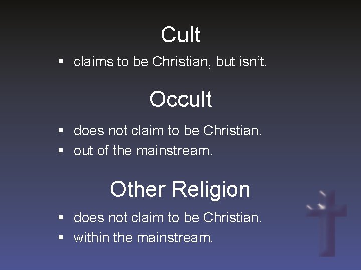 Cult § claims to be Christian, but isn’t. Occult § does not claim to
