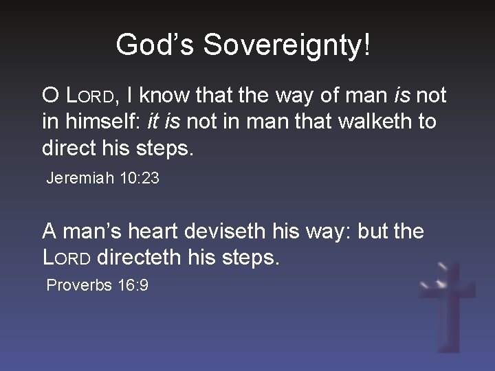 God’s Sovereignty! O LORD, I know that the way of man is not in