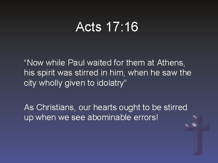 Acts 17: 16 “Now while Paul waited for them at Athens, his spirit was