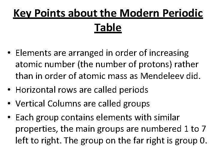 Key Points about the Modern Periodic Table • Elements are arranged in order of