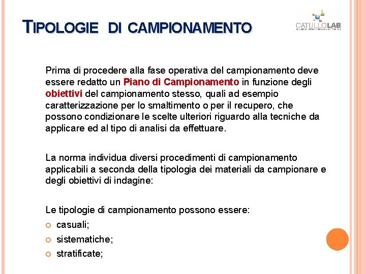 TIPOLOGIE DI CAMPIONAMENTO Prima di procedere alla fase operativa del campionamento deve essere redatto TIPOLOGIE DI CAMPIONAMENTO Prima di procedere alla fase operativa del campionamento deve essere redatto