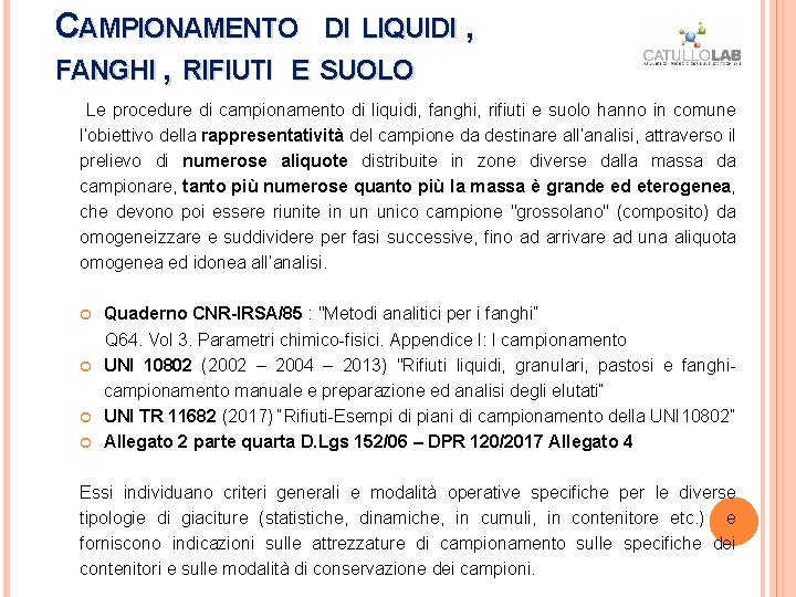 CAMPIONAMENTO DI LIQUIDI , FANGHI , RIFIUTI E SUOLO Le procedure di campionamento di CAMPIONAMENTO DI LIQUIDI , FANGHI , RIFIUTI E SUOLO Le procedure di campionamento di
