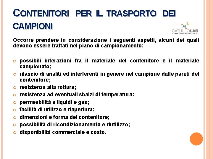 CONTENITORI PER IL TRASPORTO DEI CAMPIONI Occorre prendere in considerazione i seguenti aspetti, alcuni CONTENITORI PER IL TRASPORTO DEI CAMPIONI Occorre prendere in considerazione i seguenti aspetti, alcuni