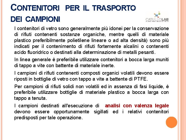CONTENITORI PER IL TRASPORTO DEI CAMPIONI I contenitori di vetro sono generalmente più idonei CONTENITORI PER IL TRASPORTO DEI CAMPIONI I contenitori di vetro sono generalmente più idonei