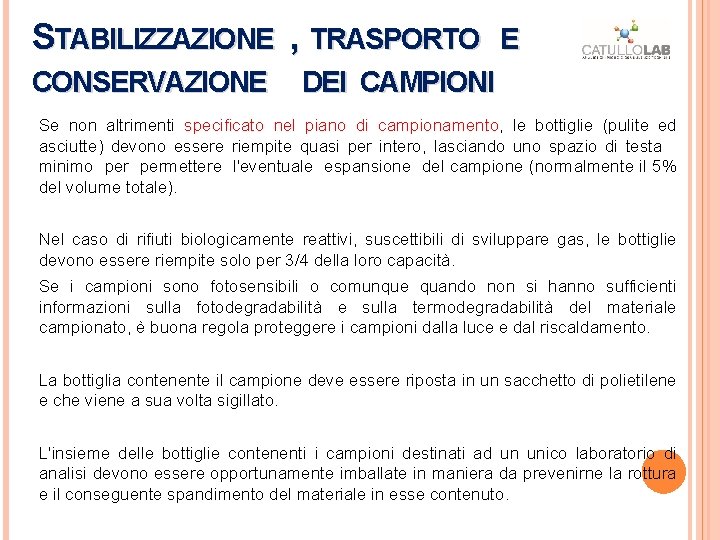 STABILIZZAZIONE , TRASPORTO E CONSERVAZIONE DEI CAMPIONI Se non altrimenti specificato nel piano di STABILIZZAZIONE , TRASPORTO E CONSERVAZIONE DEI CAMPIONI Se non altrimenti specificato nel piano di
