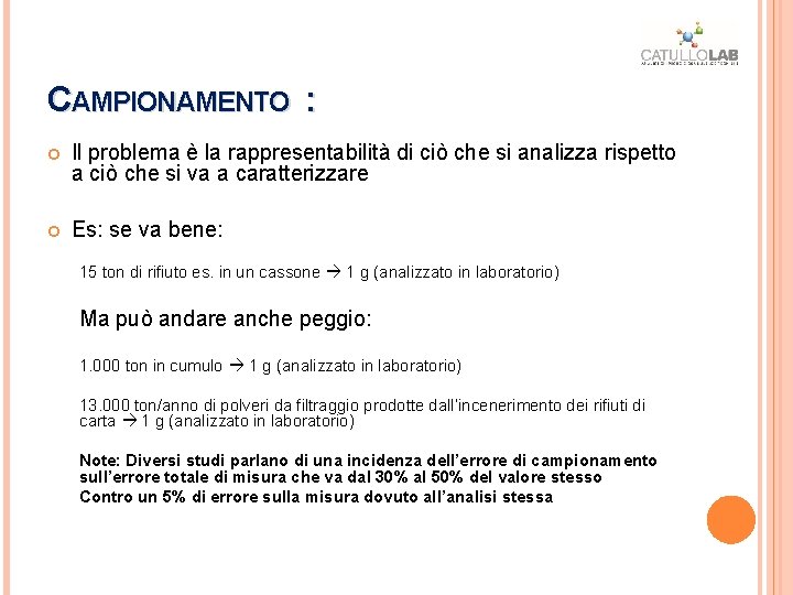 CAMPIONAMENTO : Il problema è la rappresentabilità di ciò che si analizza rispetto a CAMPIONAMENTO : Il problema è la rappresentabilità di ciò che si analizza rispetto a