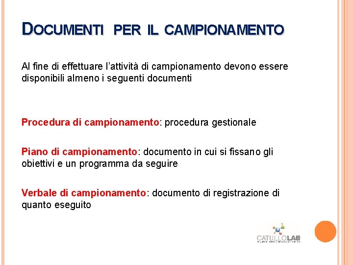 DOCUMENTI PER IL CAMPIONAMENTO Al fine di effettuare l’attività di campionamento devono essere disponibili DOCUMENTI PER IL CAMPIONAMENTO Al fine di effettuare l’attività di campionamento devono essere disponibili