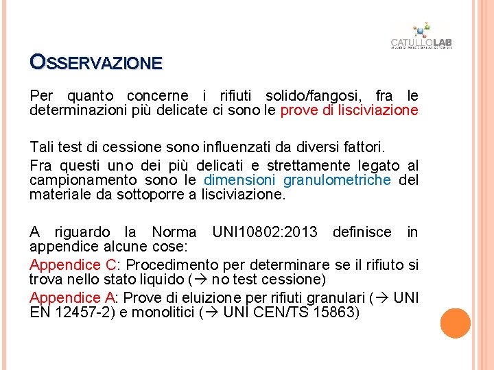 OSSERVAZIONE Per quanto concerne i rifiuti solido/fangosi, fra le determinazioni più delicate ci sono OSSERVAZIONE Per quanto concerne i rifiuti solido/fangosi, fra le determinazioni più delicate ci sono