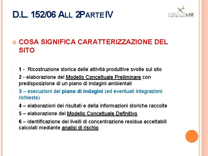 D. L. 152/06 ALL 2 PARTE IV IV COSA SIGNIFICA CARATTERIZZAZIONE DEL SITO - D. L. 152/06 ALL 2 PARTE IV IV COSA SIGNIFICA CARATTERIZZAZIONE DEL SITO -