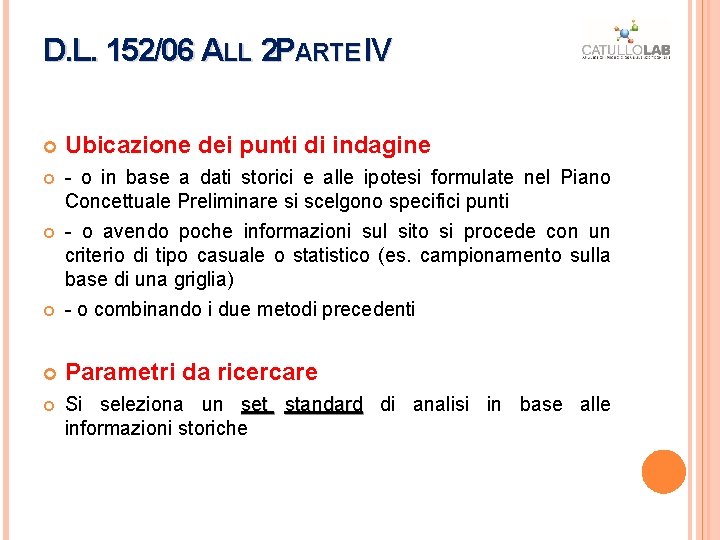 D. L. 152/06 ALL 2 PARTE IV IV Ubicazione dei punti di indagine - D. L. 152/06 ALL 2 PARTE IV IV Ubicazione dei punti di indagine -