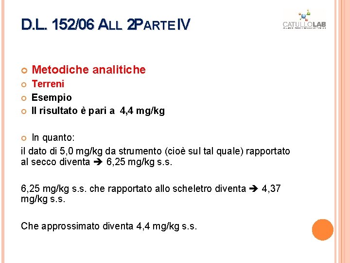 D. L. 152/06 ALL 2 PARTE IV IV Metodiche analitiche Terreni Esempio Il risultato D. L. 152/06 ALL 2 PARTE IV IV Metodiche analitiche Terreni Esempio Il risultato