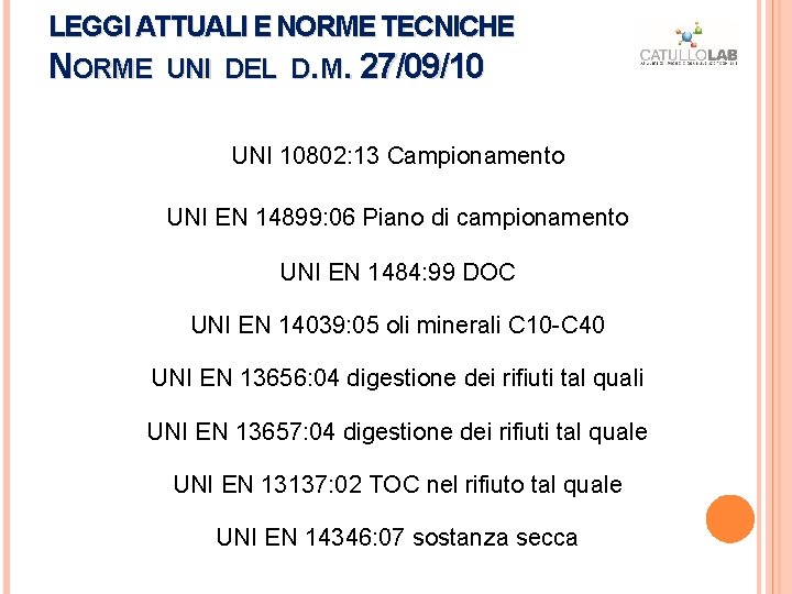LEGGI ATTUALI E NORME TECNICHE NORME UNI DEL D. M. 27/09/10 UNI 10802: 13 LEGGI ATTUALI E NORME TECNICHE NORME UNI DEL D. M. 27/09/10 UNI 10802: 13