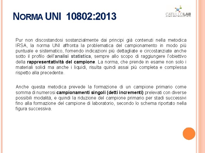 NORMA UNI 10802: 2013 Pur non discostandosi sostanzialmente dai principi già contenuti nella metodica NORMA UNI 10802: 2013 Pur non discostandosi sostanzialmente dai principi già contenuti nella metodica