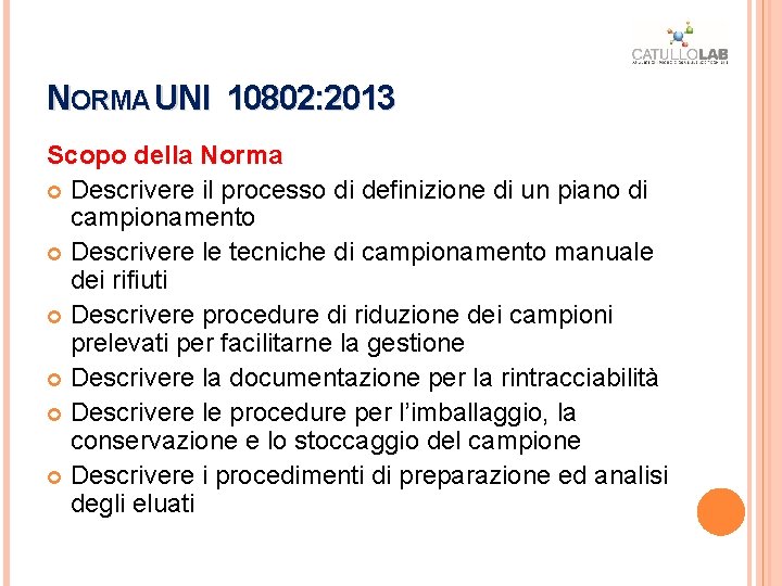 NORMA UNI 10802: 2013 Scopo della Norma Descrivere il processo di definizione di un NORMA UNI 10802: 2013 Scopo della Norma Descrivere il processo di definizione di un