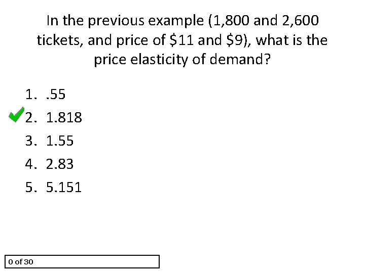 In the previous example (1, 800 and 2, 600 tickets, and price of $11