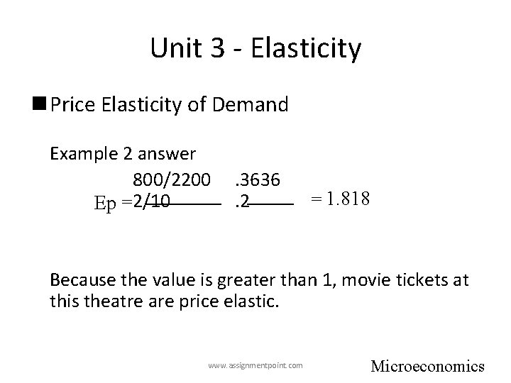 Unit 3 - Elasticity n Price Elasticity of Demand Example 2 answer 800/2200 .