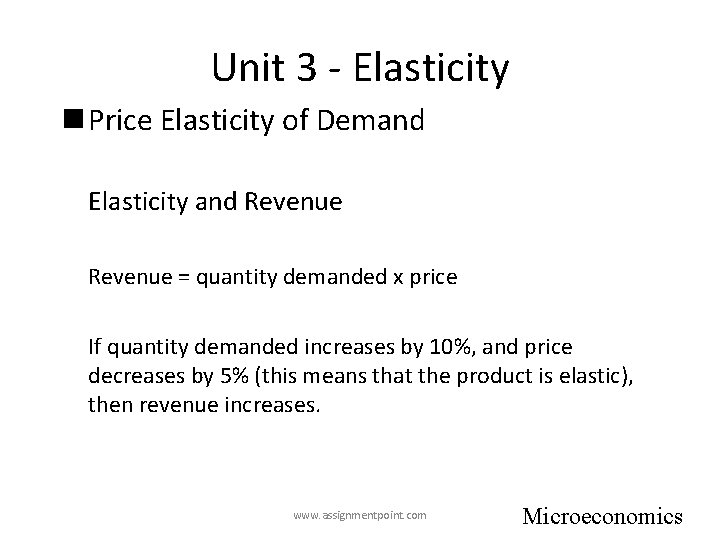 Unit 3 - Elasticity n Price Elasticity of Demand Elasticity and Revenue = quantity