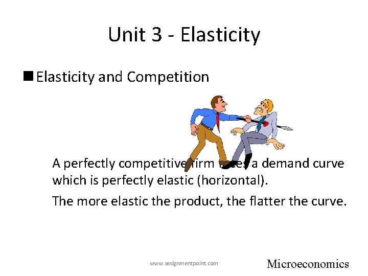 Unit 3 - Elasticity n Elasticity and Competition A perfectly competitive firm faces a