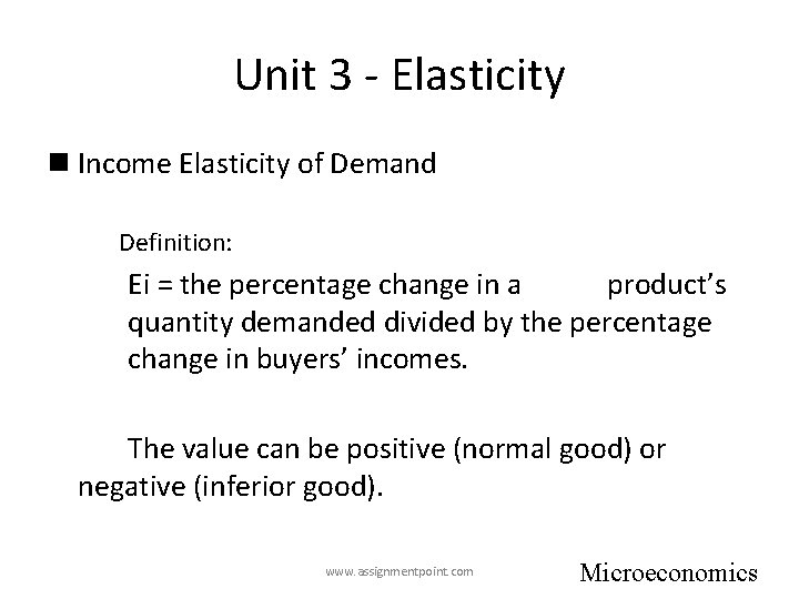 Unit 3 - Elasticity n Income Elasticity of Demand Definition: Ei = the percentage